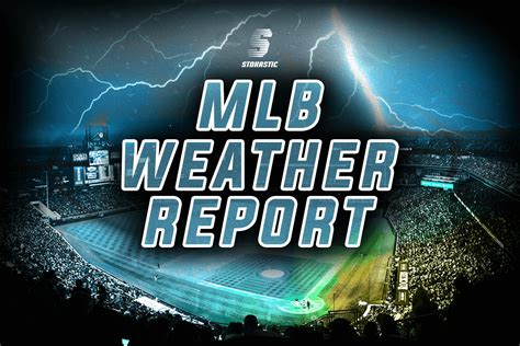 MLB Weather Report and Forecast .